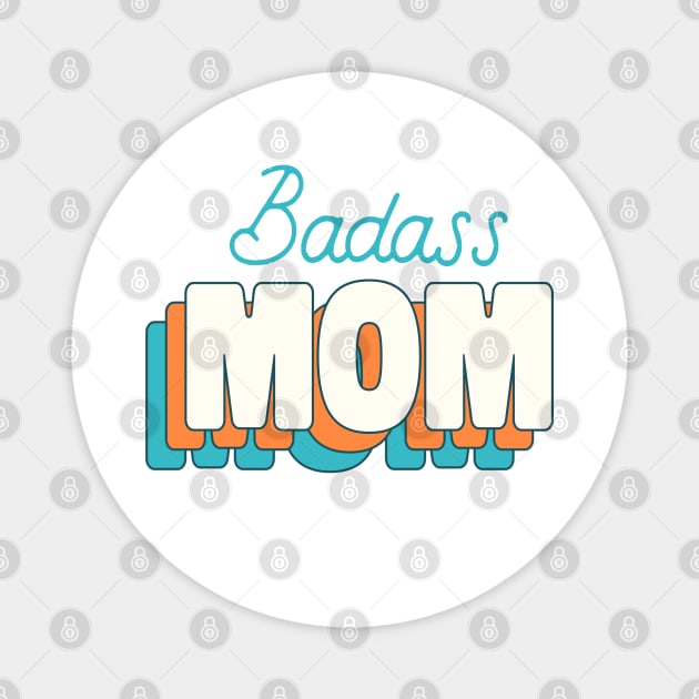 Badass Mom, Cool Mother's Day Gift Idea Magnet by Stylecombinator